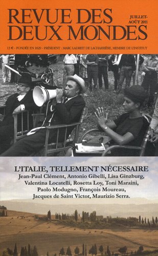 Revue des deux mondes juillet-août 2011. L'Italie, tellement nécessaire: L'Italie, tellement nécessaire Politics & History