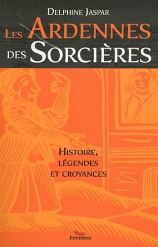 Les Ardennes des sorcières: Histoire, légendes et croyances Books
