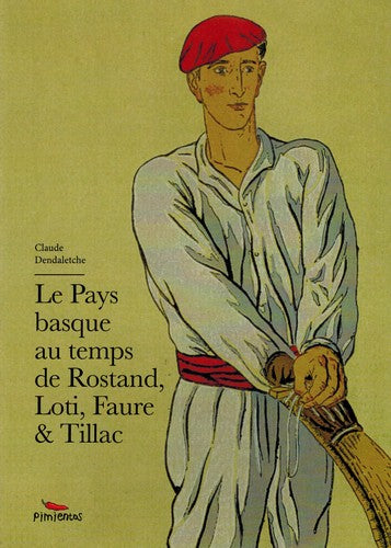 Le Pays basque au temps de Rostand, Loti, Faure et Tillac book