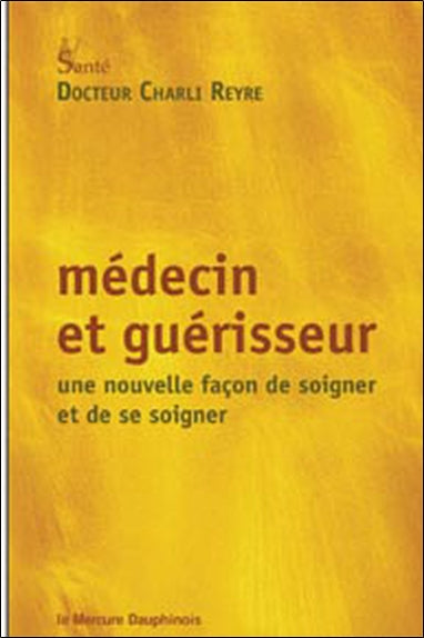 Médecin et guérisseur : une nouvelle façon de soigner et de se soigner Health, Nutrition & Fitness