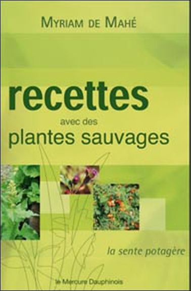 Recettes avec des plantes sauvages : la sente potagère Health, Nutrition & Fitness