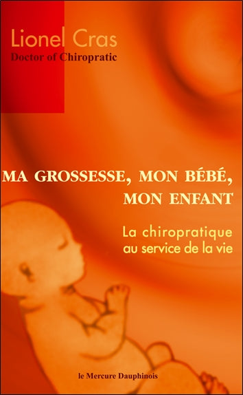 Ma grossesse, mon bébé, mon enfant : la chiropratique au service de la vie Parents & Children