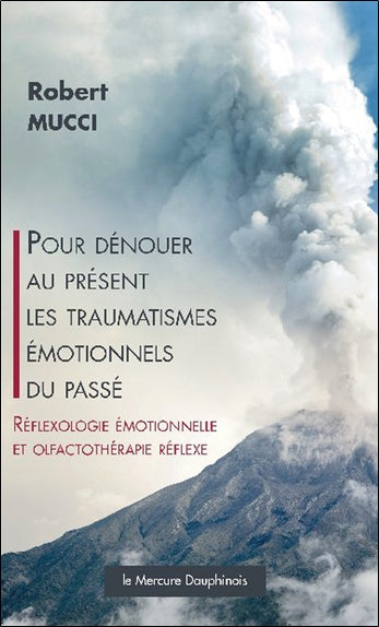 Pour dénouer au présent les traumatismes émotionnels du passé : réflexologie émotionnelle et olfactothérapie réflexe Health, Nutrition & Fitness