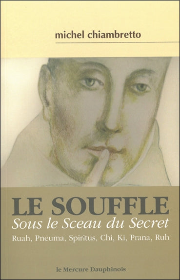 Le souffle, sous le sceau du secret : ruah, pneuma, spiritus, chi, ki, prana, ruh Religion & Esotericism