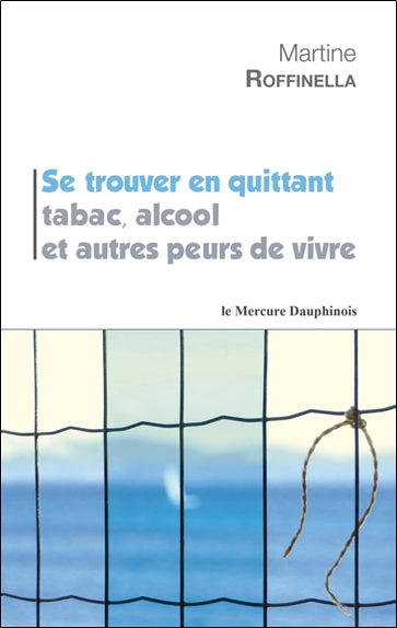 Se trouver en quittant tabac, alcool et autres peurs de vivre Psychology