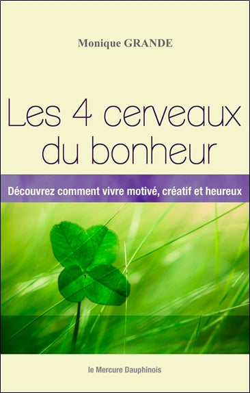 Les 4 cerveaux du bonheur : découvrez comment vivre motivé, créatif et heureux Natural Sciences