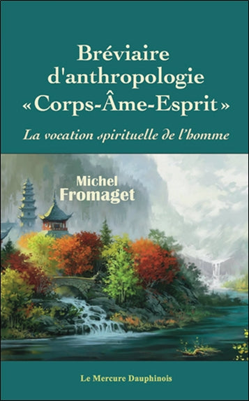 Bréviaire d'anthropologie corps-âme-esprit : la vocation spirituelle de l'homme Religion & Esotericism