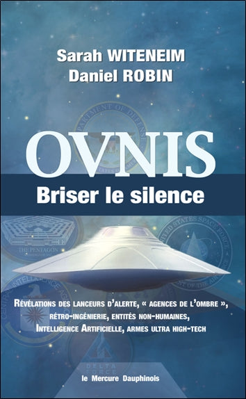 Ovnis : briser le silence : révélations des lanceurs d'alerte, agences de l'ombre, rétro-ingénierie, entités non-humaines, intelligence artificielle, armes ultra high-tech Religion & Esotericism