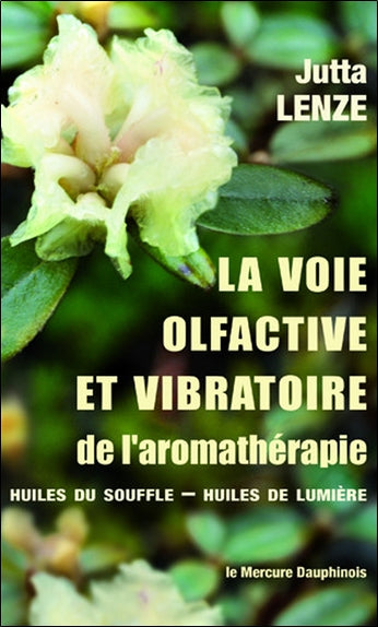 La voie olfactive et vibratoire de l'aromathérapie : huiles du souffle, huiles de lumière Health, Nutrition & Fitness