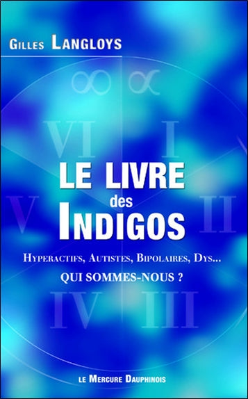 Le livre des Indigos : hyperactifs, autistes, bipolaires, DYS... : qui sommes-nous ? Psychology