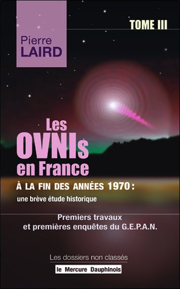 Les ovnis en France à la fin des années 1970 : une brève étude historique. Vol. 3. Premiers travaux et premières enquêtes du Gepan : 1977 Religion & Esotericism