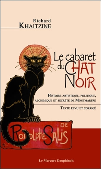 Le cabaret du Chat noir : histoire artistique, politique, alchimique et secrète de Montmartre Books