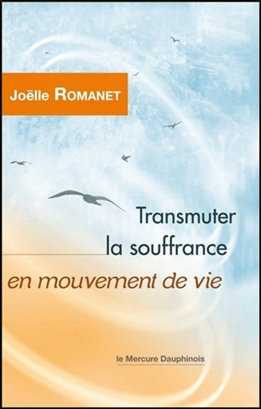 Transmuter la souffrance en mouvement de vie Books