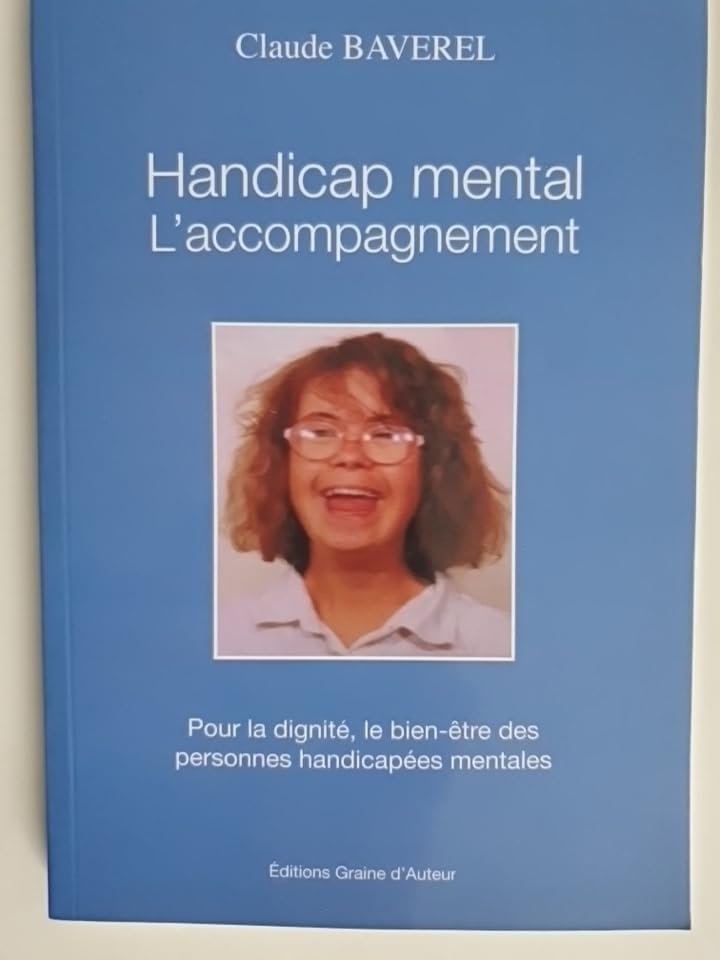Handicap mental : L'accompagnement Pour la dignité, le bien-être des personnes handicapées mentales book