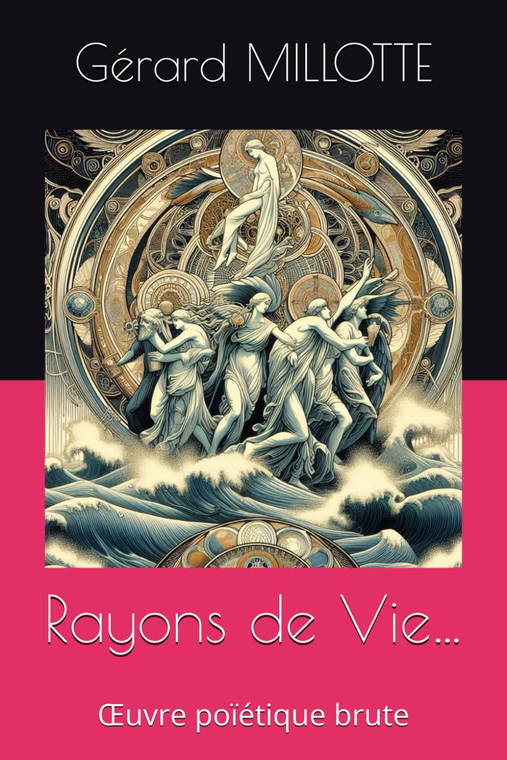 Rayons de Vie …: Œuvre poïétique brute book