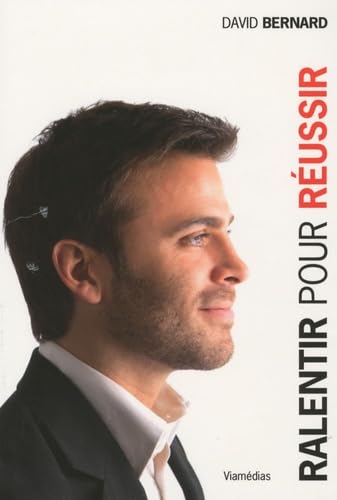 Ralentir pour réussir: L'art d'avancer plus vite, plus loin et plus facilement Books