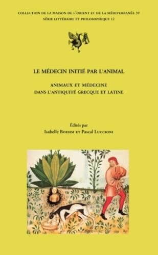 Le médecin initié par l'animal - animaux et médecine dans l'Antiquité grecque et latine Books