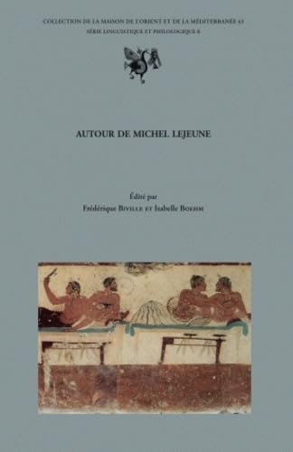 Autour de Michel Lejeune: Actes des journées d'études organisées à l'Université Lumière-Lyon 2 - Maison de l'Orient et de la Méditerranée, 2-3 février 2006 book