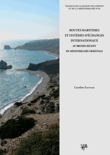 Routes maritimes et systèmes d'échanges internationaux au Bronze récent en Méditerranée orientale book