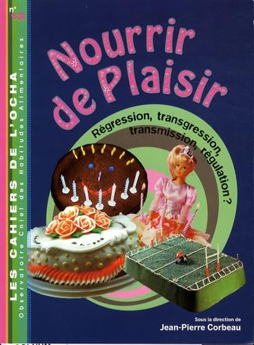 Nourrir de plaisir: Régression, transgression, transmission, régulation ? Books