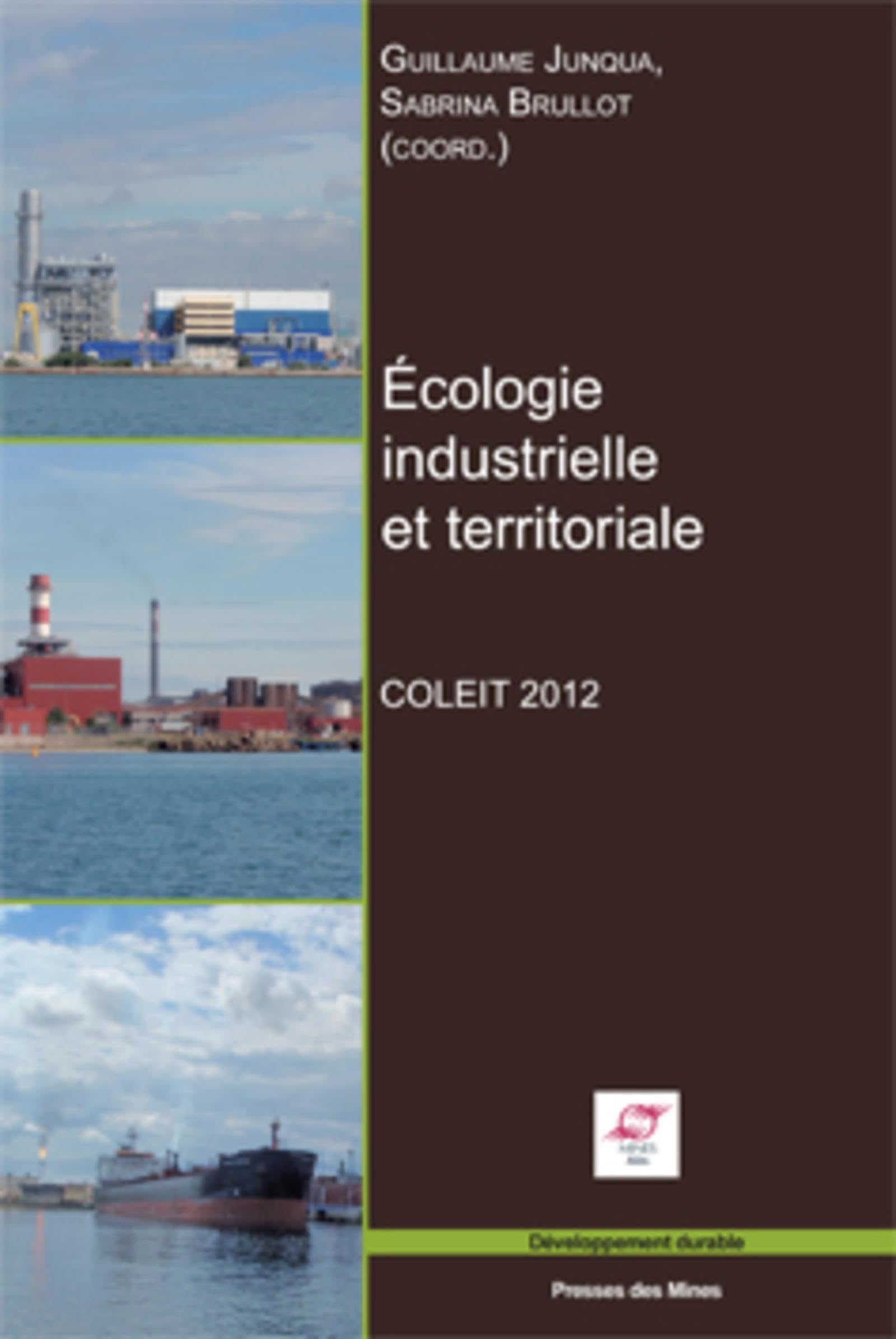 Écologie industrielle et territoriale: COLEIT 2012 - Colloque interdisciplinaire sur l'écologie industrielle et territoriale. book
