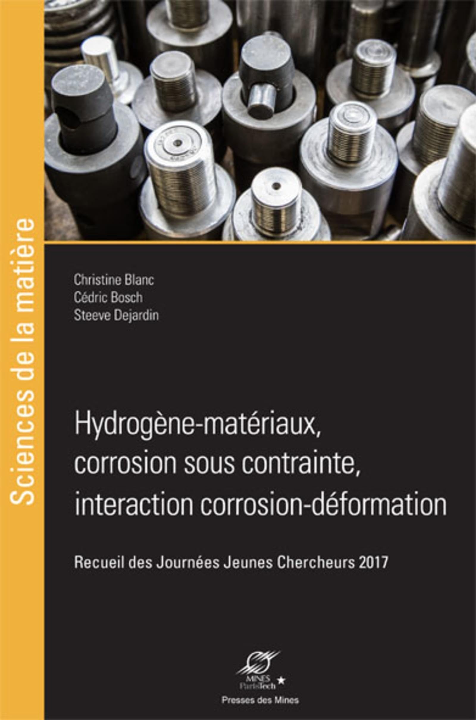 Hydrogène-matériaux, corrosion sous contrainte, interaction corrosion-déformation: Recueil des Journées Jeunes Chercheurs 2017 book