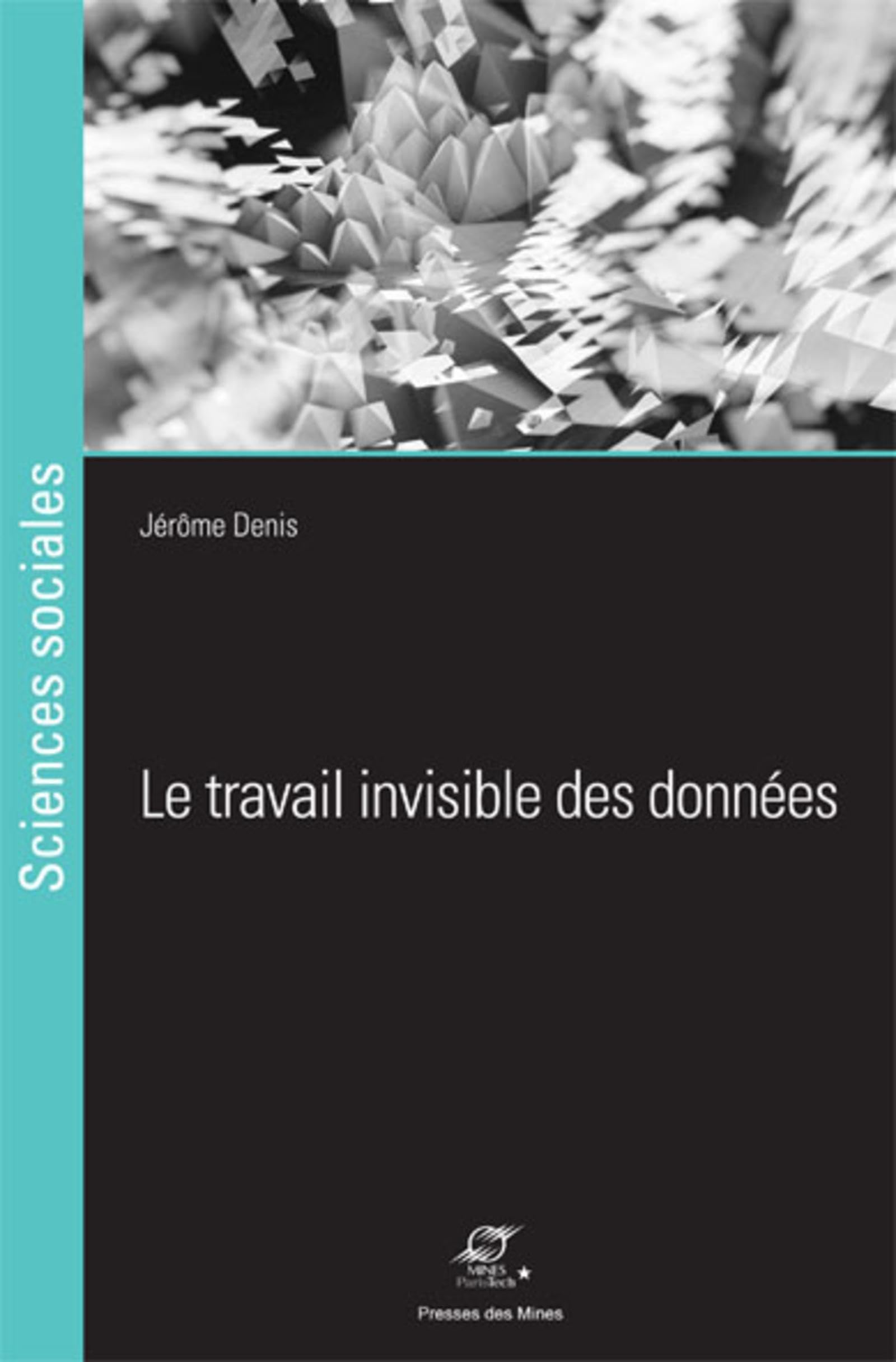 Le travail invisible des données: Eléments pour une sociologie des infrastructures scripturales Books