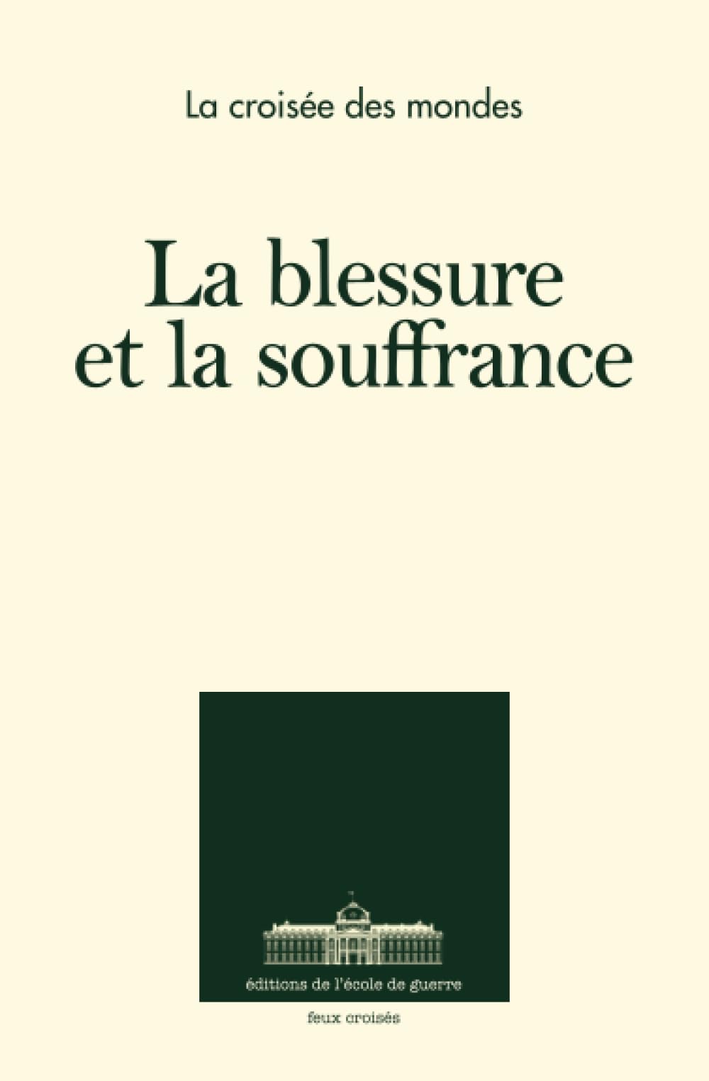La blessure et la souffrance: La croisée des mondes 2019 Essays & Short Stories