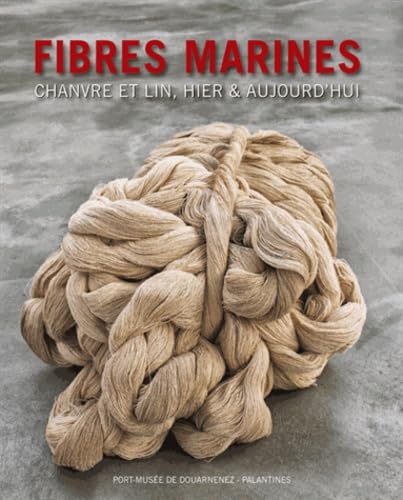 Fibres marines: Chanvre et lin, hier & aujourd'hui Books