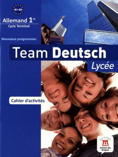 TEAM DEUTSCH LYCEE PREMIERE CAHIER D'ACTIVITES: Cahier d'activités Professional & Reference Books