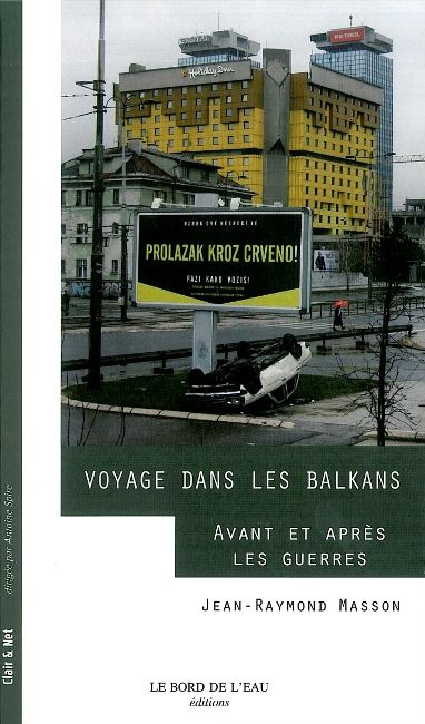 Voyage dans les Balkans : avant et après les guerres Essays & Short Stories