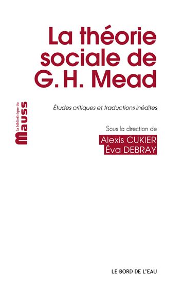 La théorie sociale de G. H. Mead : études critiques et traductions inédites Books