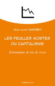 Les feuilles mortes du capitalisme : chroniques de fin de cycle book