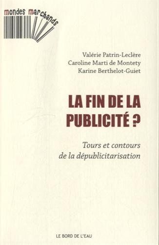 La fin de la publicité ? : tours et contours de la dépublicitarisation Books