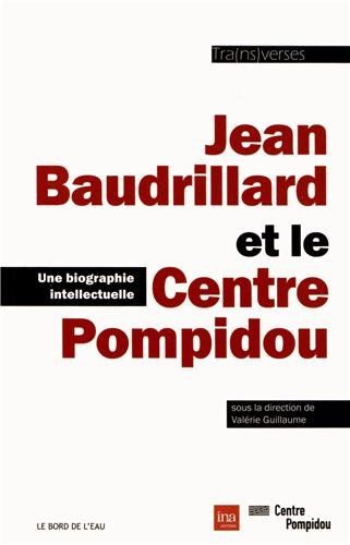Jean Baudrillard et le Centre Pompidou : une biographie intellectuelle : les années Traverses, Centre Pompidou, 1967-2000 Books