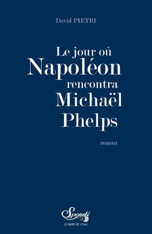Le jour où Napoléon rencontra Michaël Phelps Contemporary literature