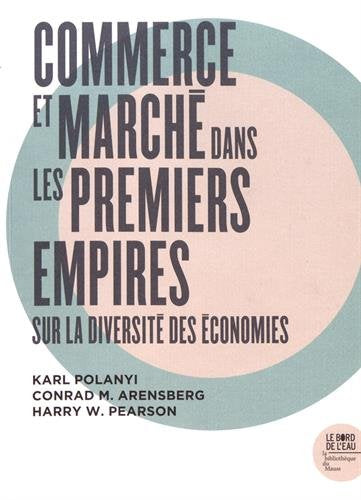 Commerce et marché dans les premiers empires : sur la diversité des économies Books
