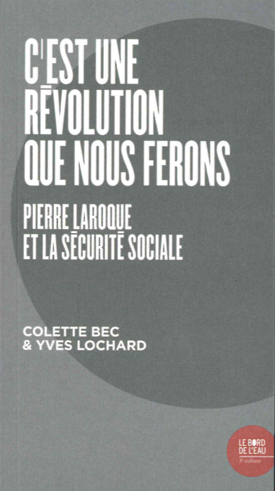 C'est une révolution que nous ferons : Pierre Laroque et la Sécurité sociale book