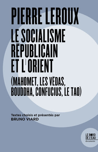 Pierre Leroux : le socialisme républicain et l'Orient (Mahomet, les Védas, Bouddha, Confucius, le tao) : 1832 book