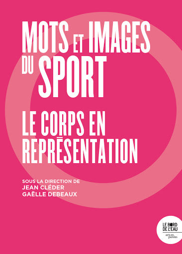 Mots et images du sport : le corps en représentation Social Sciences
