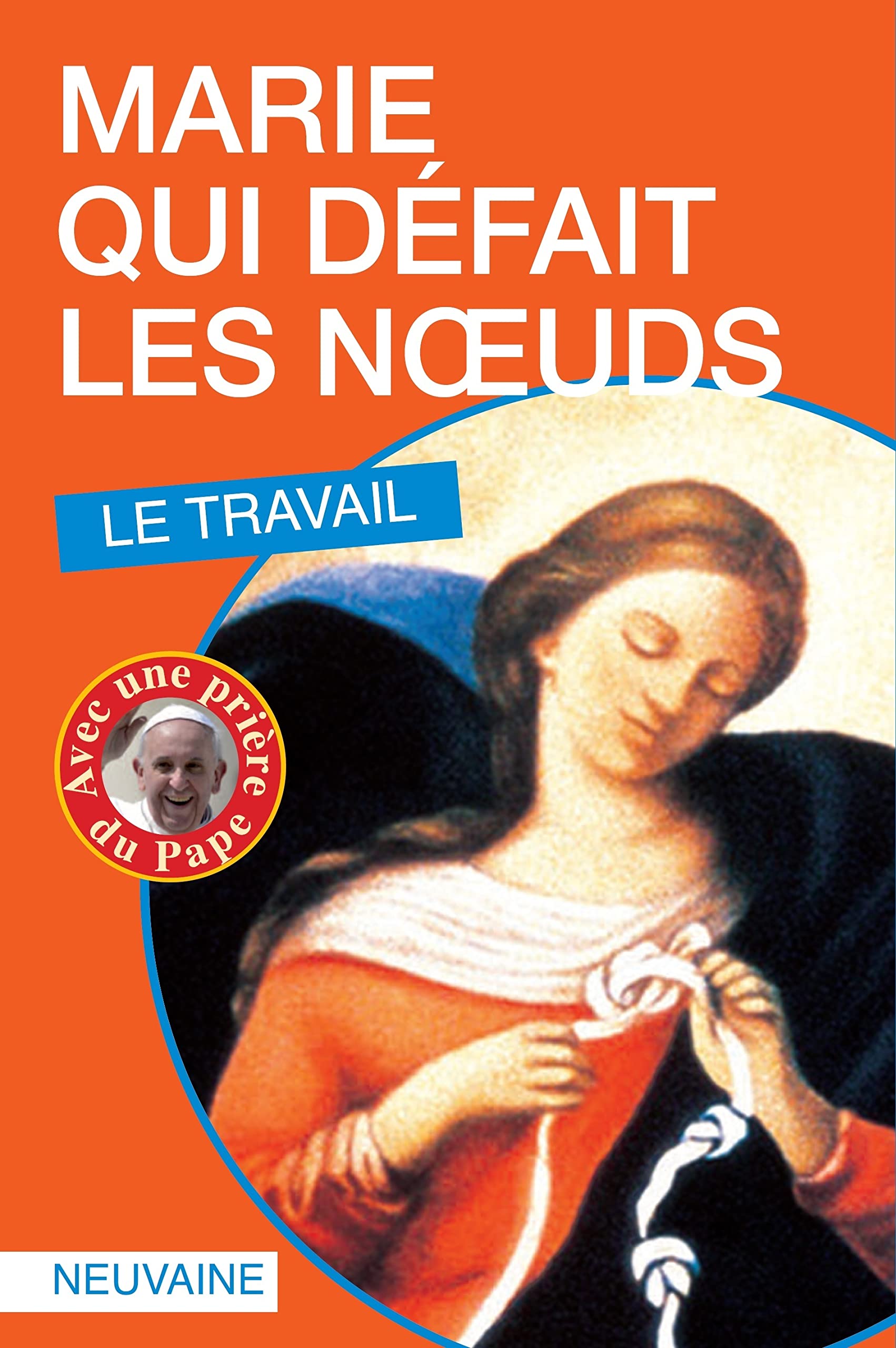 MARIE QUI DEFAIT LES NOEUDS. LE TRAVAIL book