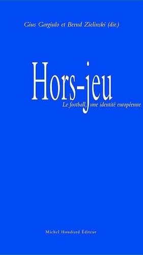 Hors-jeu: Le football, une identité europeenne book