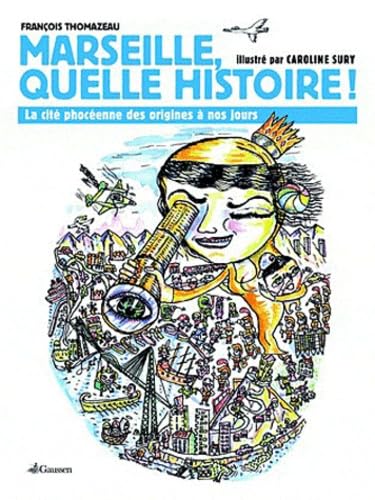Marseille Quelle Histoire !: La cité phocéenne des origines à nos jours Hobbies & Crafts