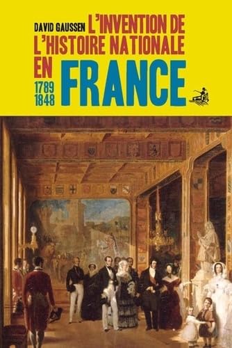L'invention de l'histoire nationale en France, 1789-1848 book