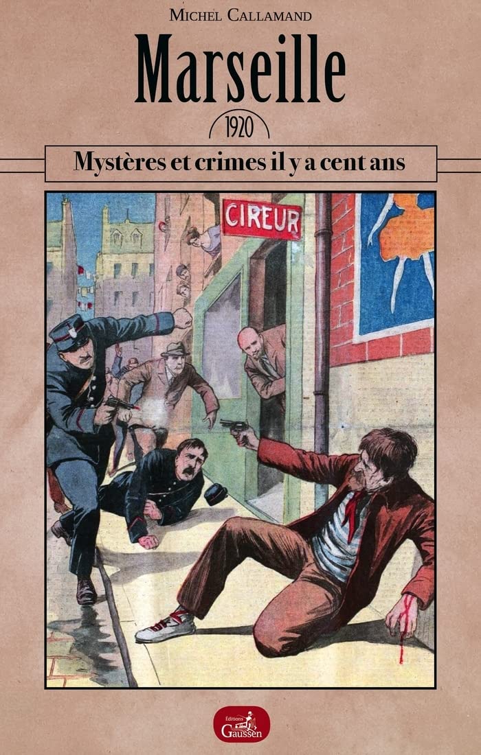 Marseille 1920 : Mystères et crimes il y a cent ans Politics & History