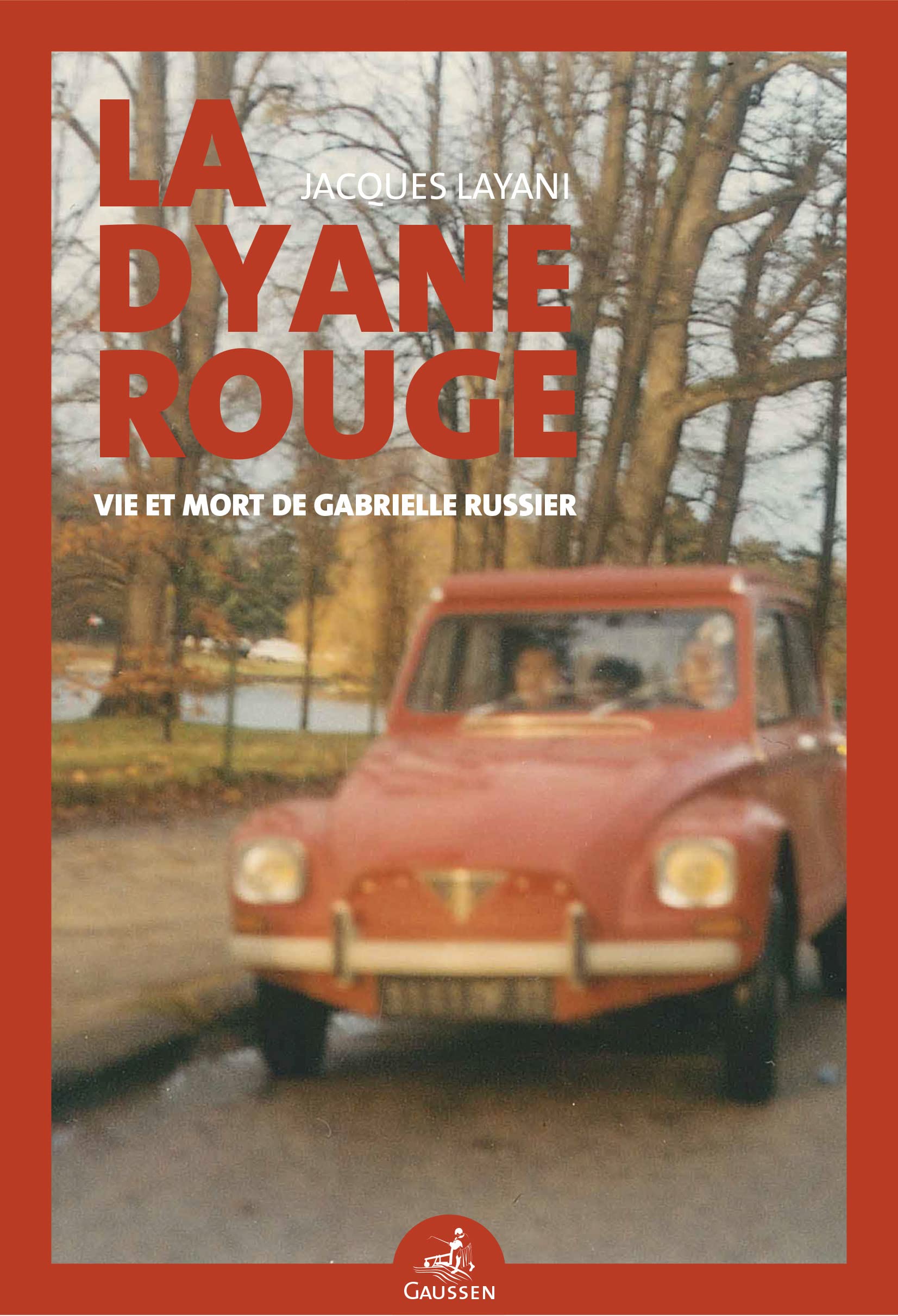 La Dyane rouge: Vie et mort de Gabrielle Russier Social Sciences