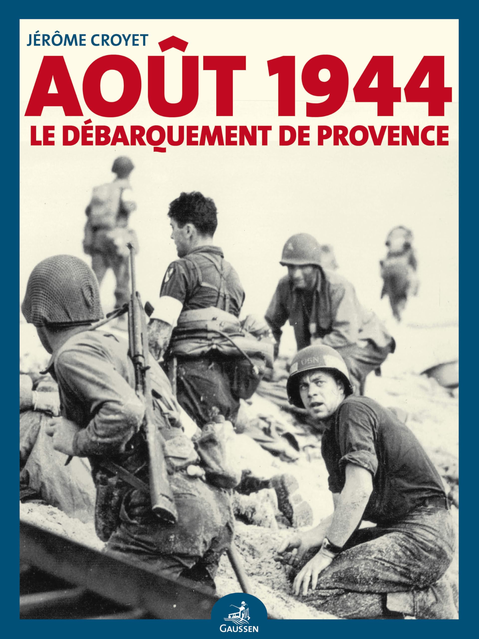 Août 1944: le débarquement de Provence: Le débarquement de Provence raconté par ceux qui l'ont vécu Politics & History