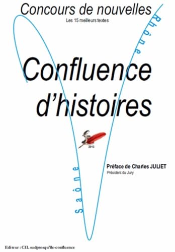 Confluence d'histoires: Concours de nouvelles (Les 15 meilleurs textes) book