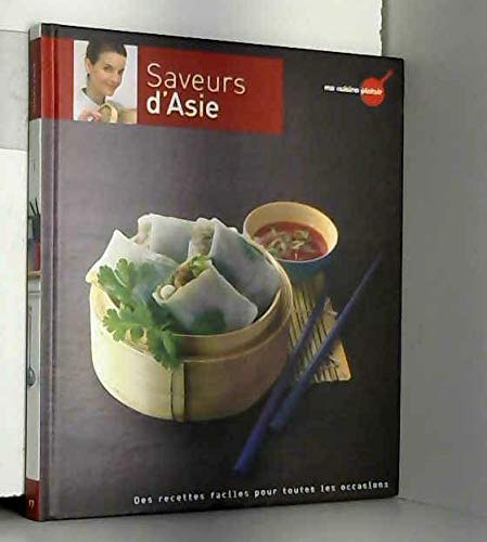 Saveurs d'Asie : Des recettes faciles pour toutes les occasions book