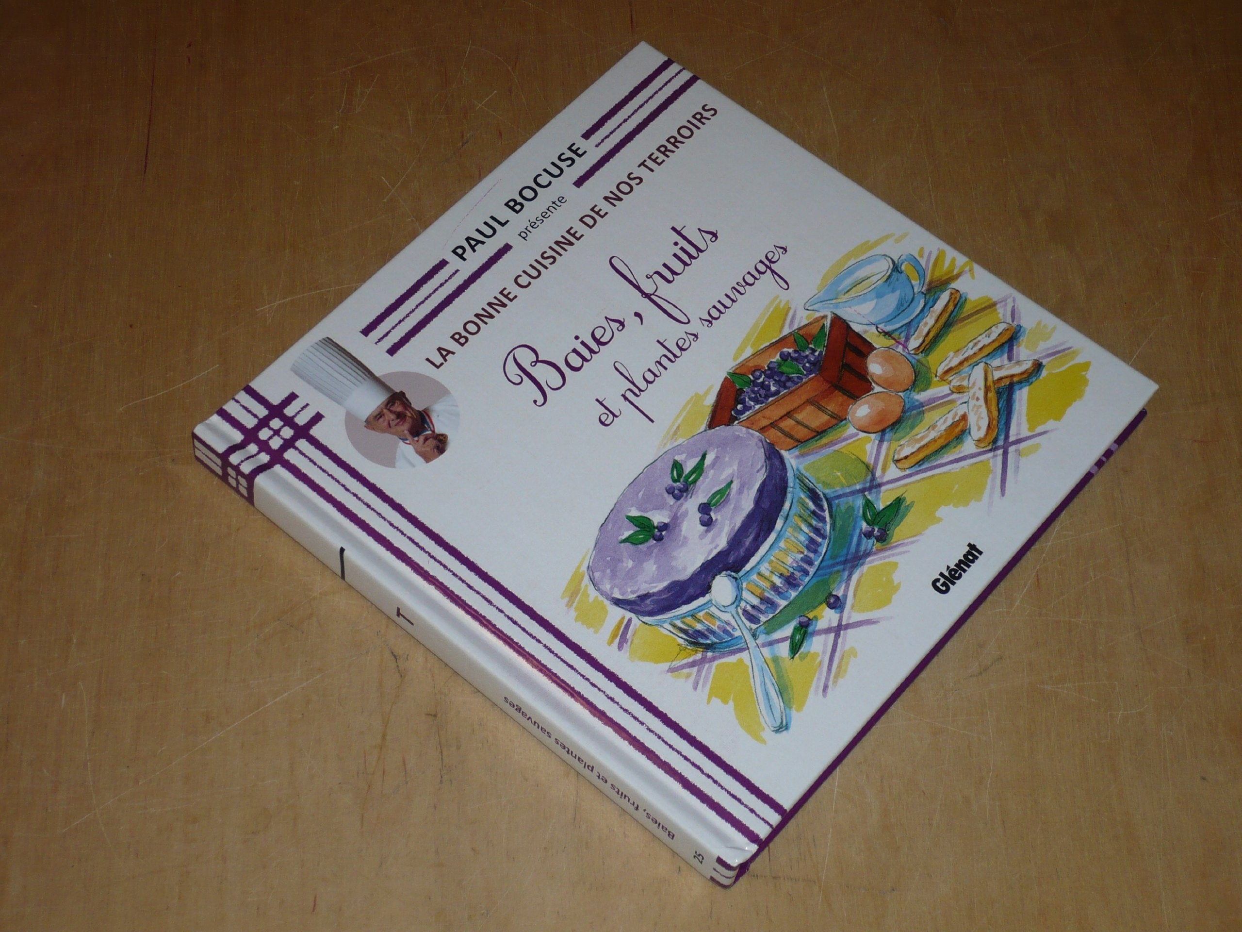 Collection paul bocuse presente / la bonne cuisine de nos terroirs vol. 25 / baies, fruits et plantes sauvages Cooking & Enjoying